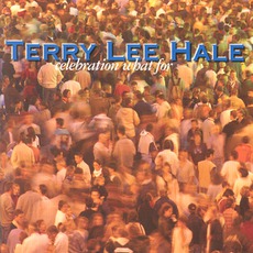 Celebration What For mp3 Album by Terry Lee Hale