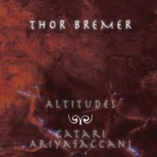 Altitudes And Catari Ariyasaccani mp3 Album by Thor Bremer
