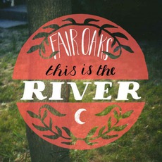 This Is The River mp3 Album by Fair Oaks