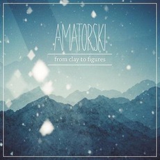 From Clay To Figures mp3 Album by Amatorski