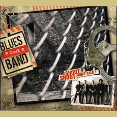 Shoot, Shoot, Don't Talk! mp3 Album by Blues Power Band