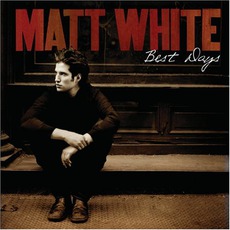 Best Days mp3 Album by Matt White