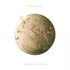Even The Sun Will Burn mp3 Album by Iska Dhaaf