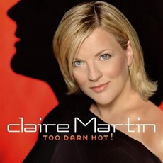 Too Darn Hot! mp3 Album by Claire Martin