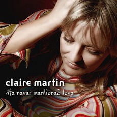 He Never Mentioned Love mp3 Album by Claire Martin