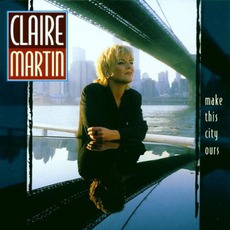 Make This City Ours mp3 Album by Claire Martin