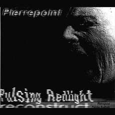 Pulsing Redlight / Reconstruct mp3 Album by Pierrepoint