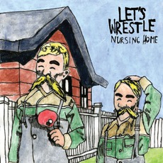 Nursing Home mp3 Album by Let's Wrestle