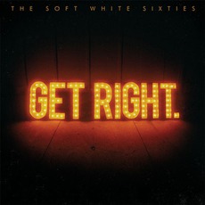 Get Right. mp3 Album by The Soft White Sixties