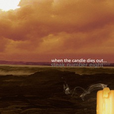When The Candle Dies Out... mp3 Album by Steak Number Eight