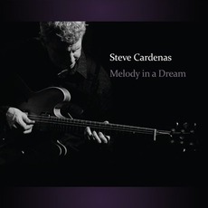 Melody In A Dream mp3 Album by Steve Cardenas
