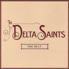Pray On mp3 Album by The Delta Saints