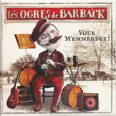 Vous M'emmerdez ! mp3 Album by Les Ogres De Barback