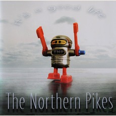 It's A Good Life mp3 Album by The Northern Pikes