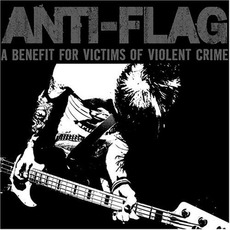 A Benefit For VIctims Of VIolent Crime mp3 Album by Anti-Flag