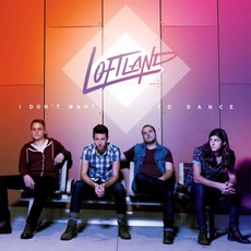 I Don't Want To Dance mp3 Album by Loftland