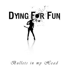 Bullets In My Head mp3 Album by Dying For Fun
