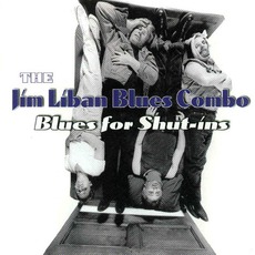 Blues For Shut-Ins mp3 Album by The Jim Liban Blues Combo