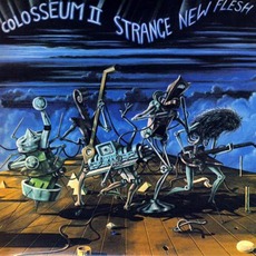 Strange New Flesh (Re-Issue) mp3 Album by Colosseum II