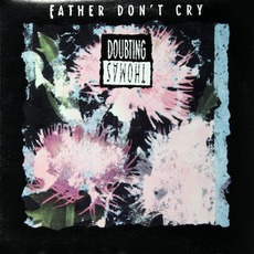 Father Don't Cry mp3 Album by Doubting Thomas