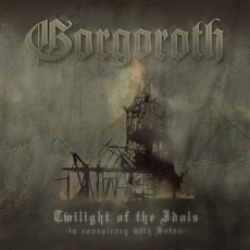 Twilight Of The Idols: In Conspiracy With Satan mp3 Album by Gorgoroth
