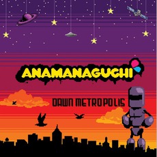 Dawn Metropolis mp3 Album by Anamanaguchi