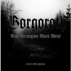 True Norwegian Black Metal - Live In Grieghallen mp3 Live by Gorgoroth