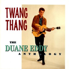 Twang Thang: The Duane Eddy Anthology mp3 Artist Compilation by Duane Eddy
