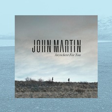 Anywhere For You mp3 Single by John Martin