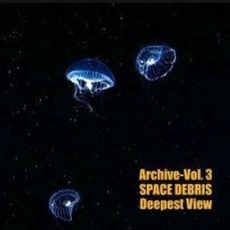Archive Volume Three: Deepest VIew mp3 Album by Space Debris