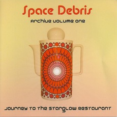 Archive Volume One: Journey To The Starglow Restaurant mp3 Album by Space Debris
