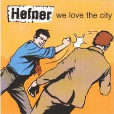 We Love The City (Re-Issue) mp3 Album by Hefner