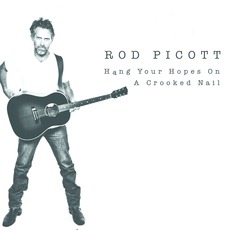 Hang Your Hopes On A Crooked Nail mp3 Album by Rod Picott