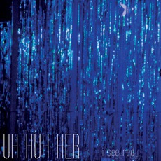 I See Red mp3 Album by Uh Huh Her