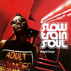 Illegal Cargo mp3 Album by Slow Train Soul