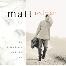 The Friendship And The Fear (US Edition) mp3 Album by Matt Redman