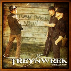 Turn Back Now mp3 Album by TreynWrek