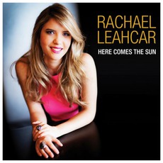 Here Comes The Sun mp3 Album by Rachael Leahcar