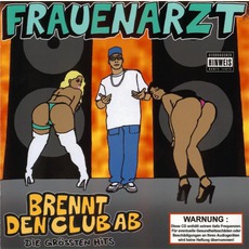 Brennt Den Club Ab: Die Größten Hits mp3 Artist Compilation by Frauenarzt