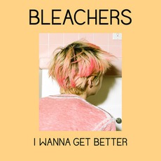 I Wanna Get Better mp3 Single by Bleachers