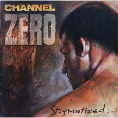 Stigmatized For Life mp3 Album by Channel Zero
