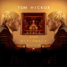 War, Peace And Diplomacy mp3 Album by Tom Hickox