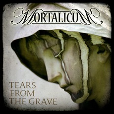 Tears From The Grave mp3 Album by Mortalicum
