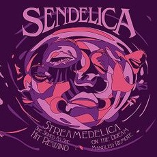 Streamedelica She Sighed As She Hit Rewind On The Dream Mangler Remote mp3 Album by Sendelica
