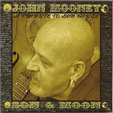 Son & Moon: A Tribute To Son House mp3 Album by John Mooney