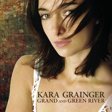 Grand And Green River mp3 Album by Kara Grainger