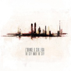 The City Under The City mp3 Album by L'Orange & Stik Figa