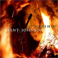 Set The World On Fire mp3 Album by Brent Johnson