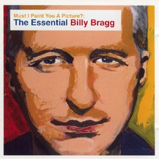 Must I Paint You A Picture? The Essential Billy Bragg mp3 Artist Compilation by Billy Bragg