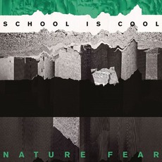 Nature Fear mp3 Album by School Is Cool